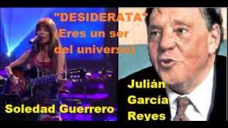 Desiderata Eres un ser del universo  Soledad Guerrero y Julián García Reyes [upl. by Olson544]