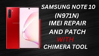 SAMSUNG GALAXY NOTE 10 5G N971N IMEI REPAIR AND PATCH CERT DONE WITH CHIMERA TOOL [upl. by Lind]