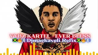 VYBZ KARTEL  EVER BLESS đź‡Żđź‡˛đź”Ąđź”ŠDjmackaveli Refixđź‡Żđź‡˛đź”Ąđź”Š [upl. by Ydorb802]