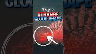 Top 5 Strange Cloud Shape😳 shorts viralshorts viral [upl. by Col]