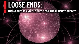 Loose Ends String Theory and the Quest for the Ultimate Theory [upl. by Aeirdna945]