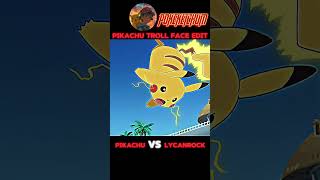 Pikachu troll face edit pikachu ultra instinct mode  pikachu vs Lycanroc pokemon subscribe [upl. by Riaj919]