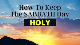 How to Keep the Sabbath Day holy [upl. by Novhaj]