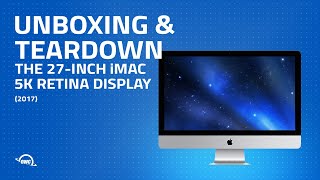 2017 27inch Apple iMac with Retina 5K Display Unboxing and Teardown iMac183 [upl. by Nehgaem]