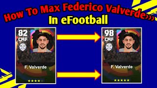 How To Train F Valverde Max Level In eFootball 2024  How To Max F Valverde In efootballPes 24 [upl. by Eanom]