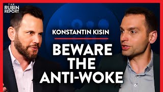 Are the AntiWoke Becoming a CounterProductive Threat  Konstantin Kisin  POLITICS  Rubin Report [upl. by Nnaeoj]