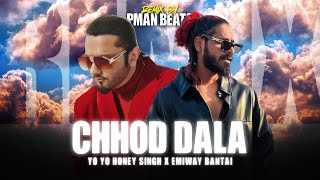 YO YO HONEY SINGH  quotCHHOD DALAquot Ft EMIWAY BANTAI MUSIC VIDEO  Prod By PMAN BEATS [upl. by Kelbee297]