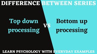 Top down processing vs Bottom up processing  Difference between series  Lecture 2 [upl. by Ennazor]