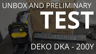 DEKO DKA  200Y  mma welding inverter  unboxing and preliminary testing  addition to the homeshop [upl. by Idalla]