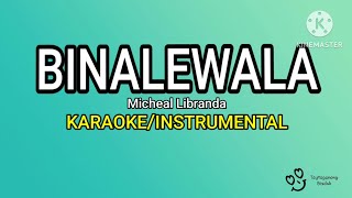 BINALEWALA  KARAOKEINSTRUMENTAL Micheal Libranda [upl. by Vivyan]