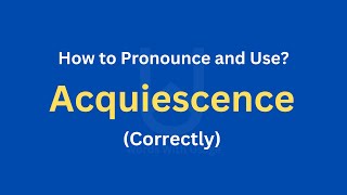 How to Pronounce Acquiescence  How to use it Correctly [upl. by Ykcin539]