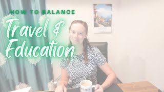 How to Balance Travel amp Education on the Road [upl. by Dinerman]