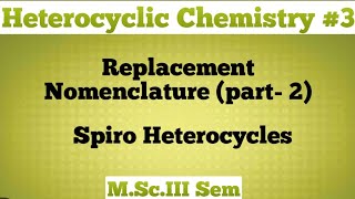 Heterocyclic Chemistry Replacement nomenclature of spiro Heterocycles NOBLECHEMISTRY [upl. by Artamas337]