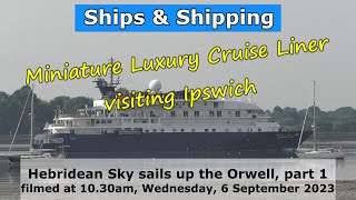 Miniature Cruise Liner Hebridean Sky passes Felixstowe and heads for Ipswich  part 1 6 Sept 2023 [upl. by Cash670]