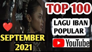 TOP 100 LAGU IBAN POPULAR BULAN SEPTEMBER 2021 [upl. by Kath]