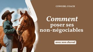 🎁 Comment poser ses NONNÉGOCIABLES avec son cheval   Cowgirl Coach [upl. by Sukul]