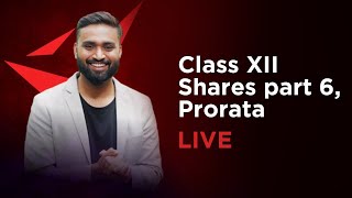 SHARES  Part6  LIVE   PRORATA  Class12  ISC  CBSE  HSC [upl. by Ynaffad]