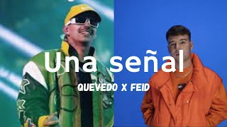 UNA SEÑAL Quevedo x feid AI LETRA [upl. by Dyanna]