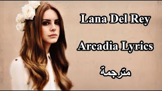 Lyrics video مترجمة Lana Del Rey Arcadia [upl. by Lilia]