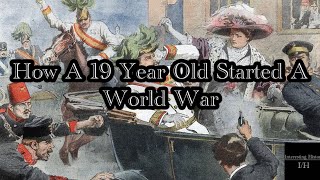 How A 19 Year Old Started A World War [upl. by Barabas587]