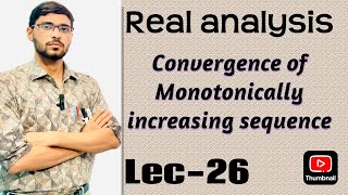 Lec26Real analysisconvergence of monotonically increasing sequencecsir NetbscmathsRitesh sir [upl. by Strohl]