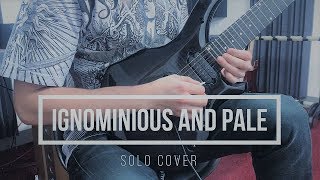 Ignominious And Pale Solo Cover  Necrophagist [upl. by Zedekiah]