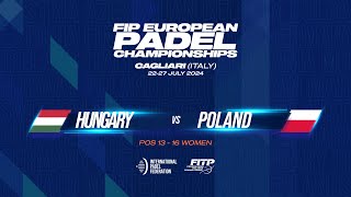 🇭🇺 HUNGARY vs POLAND 🇵🇱  Pos 13  16  Women  FIP EUROPEAN PADEL CHAMPIONSHIPS  Court 2B [upl. by Lenes393]