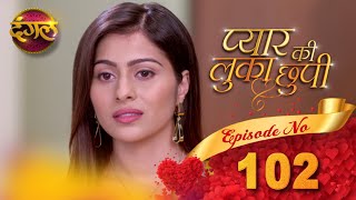 Pyar Ki Luka Chuppi  प्यार की लुकाछुपी Full Episode 102 HD  New TV Show  Dangal TV Channel [upl. by Joanne150]