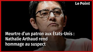 Meurtre d’un patron aux ÉtatsUnis  Nathalie Arthaud rend hommage au suspect [upl. by Ocihc]