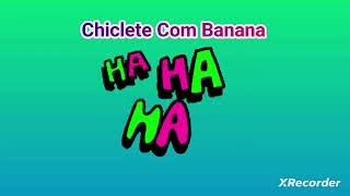 CHICLETE Com Banana das Antigas 1 [upl. by Aizan]