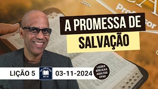 Lição 5  A Promessa de Salvação  EBD  ADULTOS  4 Tri 2024 [upl. by Nale]