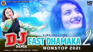 New Special DJ Fast Mix Dhamaka 2021 Non Stop Himachali Pahari Mashup Official Video song [upl. by Akilam]