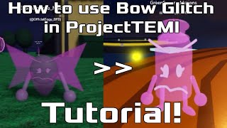 How to use Bow Glitch in ProjectTEMI Tutorial [upl. by Cotsen]