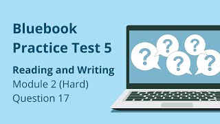 Digital SAT Bluebook Practice Test 5 Reading and Writing Module 2 Hard Question 17 [upl. by Larimer]