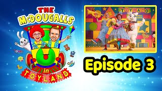 The McDougalls in Toyland  Episode 3 [upl. by Freed641]