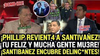 LO MAND4N A LA MRD4 PHILLIP Y DR PEÑA DESTROZ4N AL MINISTRO SANTIVAÑEZ TRAS BLINDAR DELINCNTES [upl. by Zuliram392]