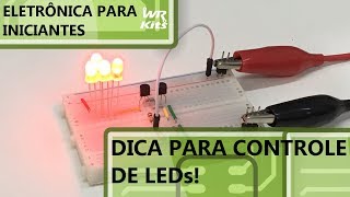 DICA INCRÍVEL PARA O CONTROLE DE LEDs  Eletrônica para Iniciantes 150 [upl. by Brote]