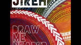 Draw Me Nearer  Jireh Lyric video [upl. by Neuberger]