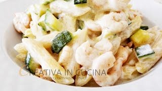 Penne zucchine e gamberetti con panna  ricetta di Creativa in cucina [upl. by Aeslehs913]