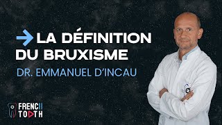 Définition du Bruxisme  Interview du Dr DIncau [upl. by Portwin]