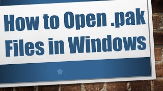 How to Open pak Files in Windows [upl. by Llerrud]