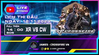 🔴Livestream Crossfire VN  review ngày thi đấu 12112024 XR vs CW [upl. by Giulia]