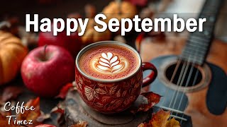 Happy September Jazz  Calm Mood with Happy Jazz amp Relaxing Bossa Nova Piano for Good Moods [upl. by Babette]