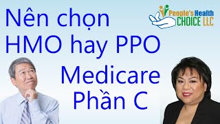 Bảo hiểm Medicare Phần C  nên chọn HMO hay PPO [upl. by Lleoj678]