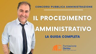 PROCEDIMENTO AMMINISTRATIVO  GUIDA COMPLETA PER CONCORSI IN PUBBLICA AMMINISTRAZIONE [upl. by Hedve]