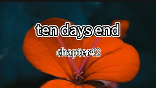 ten days end（Chapter 42） novel suspense story [upl. by Tolmach]