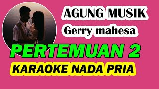 PERTEMUAN 2 KARAOKE NADA COWOK  PRIA GARRY MAHESA AGENG MUSIK karaoketerbaru karaokedangdut [upl. by Magdau589]