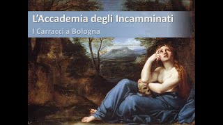 LAccademia degli Incamminati  Annibale Carracci [upl. by Steinberg510]