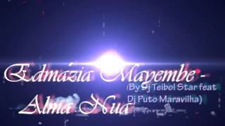 Edmazia M Alma Nua Remix DJ Teibol feat DJ Puto Maravilhas [upl. by Anawt]