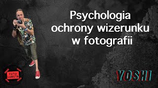 PSYCHOLOGIA OCHRONY WIZERUNKU W FOTOGRAFII [upl. by Fitton]